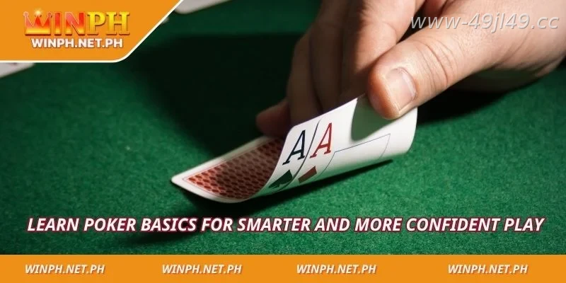 Poker basics and the essential rules every player should understand